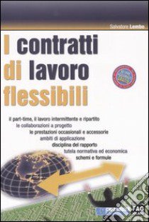 I contratti di lavoro flessibili libro di Lembo Salvatore