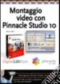 Montaggio video con Pinnacle Studio 10 libro di Petri Marco