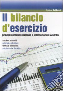 Il bilancio d'esercizio. Principi contabili nazionali e internazionali IAS/IFRS libro di Balducci Daniele