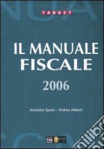 Il manuale fiscale 2006 libro di Spoto Antonino - Aliberti Andrea