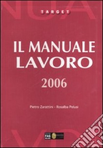 Il manuale lavoro 2006 libro di Pelusi Rosalba - Zarattini Pietro