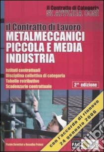 Il contratto di lavoro metalmeccanici piccola e media industria libro di Zarattini Pietro - Pelusi Rosalba