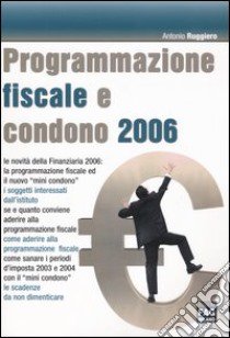 Programmazione fiscale e condono 2006 libro di Ruggiero Antonio