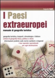 I Paesi extraeuropei. Manuale di geografia turistica libro di Galli Augusto