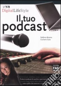 Il tuo podcast libro di Boiano Stefania - Gaia Giuliano