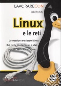 Lavorare con Linux e le reti libro di Butti Roberto