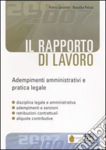 Il rapporto di lavoro. Adempimenti amministrativi e pratica legale libro di Zarattini Pietro - Pelusi Rosalba