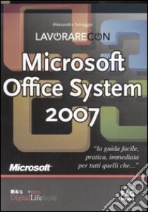 Lavorare con Microsoft Office System 2007 libro di Salvaggio Alessandra