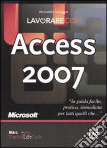 Lavorare con Microsoft Access 2017. Guida all'uso libro di Salvaggio Alessandra