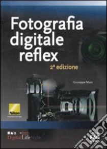 Fotografia digitale reflex libro di Maio Giuseppe