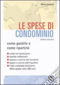 Le spese di condominio. Come gestirle e ripartirle libro di Scorzelli Renato