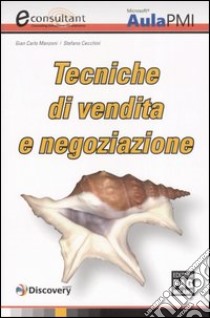 Tecniche di vendita e negoziazione libro di Manzoni G. Carlo - Cecchini Stefano