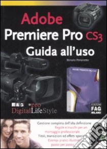 Adobe Premiere Pro CS3. Guida all'uso libro di Peronetto Renato