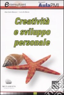 Creatività e sviluppo personale libro di Manzoni G. Carlo - De Martin Loris