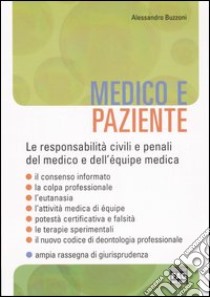 Medico e paziente. Le responsabilità civili e penali del medico e dell'équipe medica libro di Buzzoni Alessandro