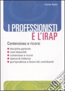 I professionisti e l'Irap libro di Rigato Cristina