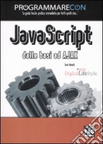 Programmare con JavaScript. Dalle basi ad Ajax libro di Venuti Ivan