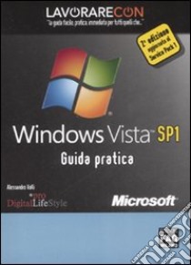 Lavorare con Windows Vista. Guida pratica libro di Valli Alessandro