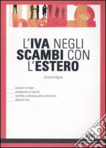 L'IVA negli scambi con l'estero libro di Rigatto Cristina