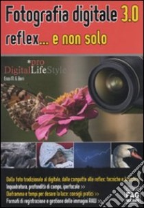 Fotografia digitale 3.0 reflex... e non solo libro di Borri Enzo M.