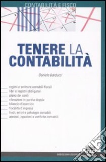 Tenere la contabilità libro di Balducci Daniele