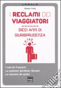 I reclami dei viaggiatori. Dieci anni di giurisprudenza libro di Monti Barbara