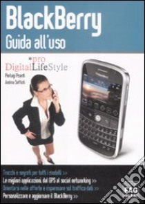 Blackberry. Guida all'uso libro di Pisanti Pierluigi - Saffioti Andrea