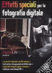 Effetti speciali per la fotografia digitale libro di Zurli G. Guido