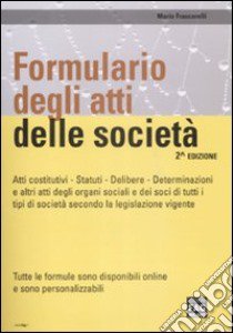 Formulario degli atti delle società libro di Frascarelli Mario