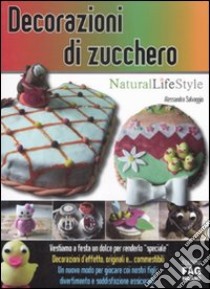 Decorazioni di zucchero. Ediz. illustrata libro di Salvaggio Alessandra