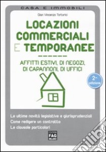 Locazioni commerciali e temporanee. Affitti estivi, di negozi, di capannoni, di uffici libro di Tortorici G. Vincenzo