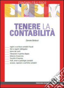 Tenere la contabilità libro di Balducci Daniele