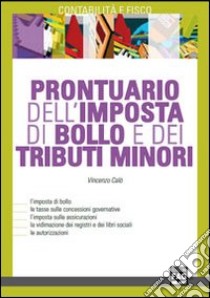 Prontuario dell'imposta di bollo e dei tributi minori libro di Calò Vincenzo