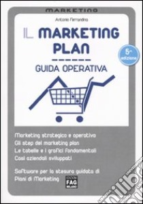 Il marketing plan. Guida operativa. Con software per la stesura guidata di piani di marketing libro di Ferrandina Antonio