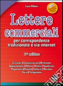 Lettere commerciali per corrispondenza tradizionale e via internet libro di Albani Luca