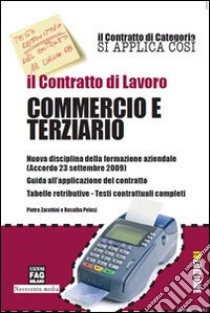 Il contratto di lavoro commercio e terziario libro di Zarattini Pietro - Pelusi Rosalba