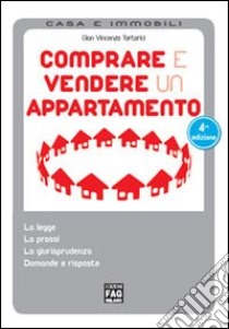 Comprare e vendere un appartamento libro di Tortorici G. Vincenzo