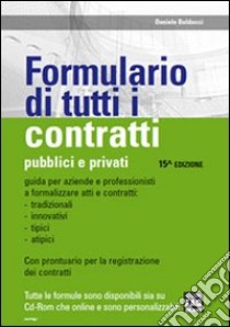 Formulario di tutti i contratti. Pubblici e privati. Con CD-ROM libro di Balducci Daniele