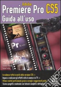 Adobe Premiere Pro CS5. Guida all'uso libro di Belardo Domenico - Trotta Nunzio