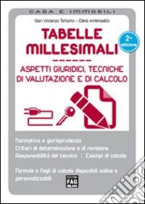 Tabelle millesimali. Aspetti giuridici, tecniche di valutazione e di calcolo libro di Tortorici G. Vincenzo - Ambrosetti Elena