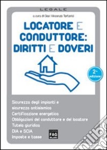 Locatore e conduttore: diritti e doveri libro di Tortorici G. V. (cur.)