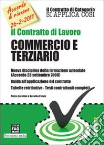 Il contratto di lavoro. Commercio e terziario libro di Zarattini Pietro - Pelusi Rosalba