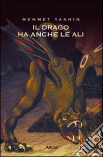 Il Drago con le ali. Testo turco a fronte libro di Yashin Mehmet