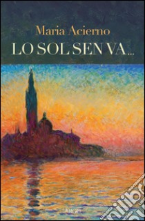 Lo sol sen va... libro di Acierno Maria