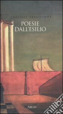 Poesie dall'esilio libro di Vassilikos Vassilis; Sangiglio T. (cur.)