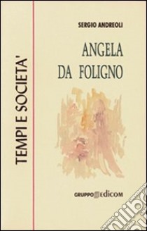 Angela da Foligno libro di Andreoli Sergio