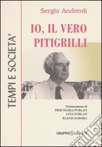 Io, il vero Pitigrilli libro di Andreoli Sergio