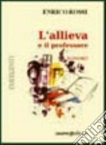 L'allieva e il professore libro di Rossi Enrico