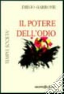 Il potere dell'odio libro di Garrone Diego