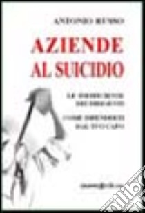 Aziende al suicidio libro di Russo Antonio